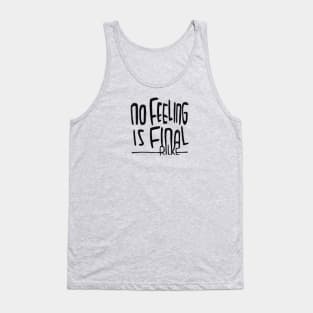 Rilke Quote, No feeling is final, Rainer Maria Rilke Tank Top